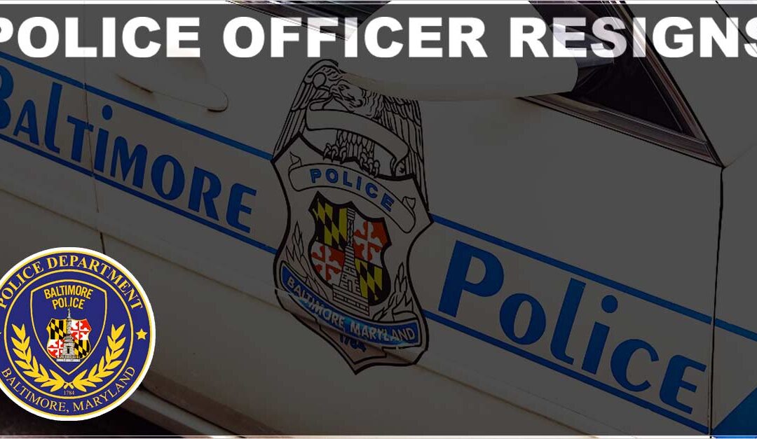 Baltimore Police Officer Resigns