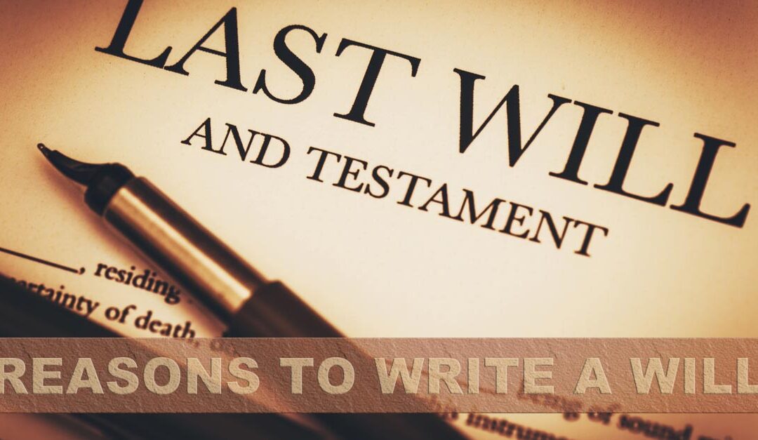 Top Reasons to Write a Will